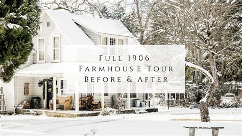 Full 1906 Farmhouse Tour Before And After Farmhouse Renovation