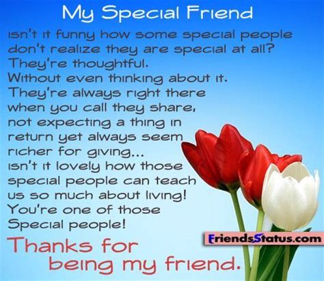 These tips can help you meet people, start a conversation, and cultivate healthy connections that will improve your life a friend is someone you trust and with whom you share a deep level of understanding and communication. My Special Friend... Pictures, Photos, and Images for ...
