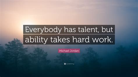 Michael Jordan Quote Everybody Has Talent But Ability Takes Hard