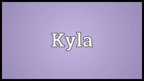 Kyla Meaning Youtube