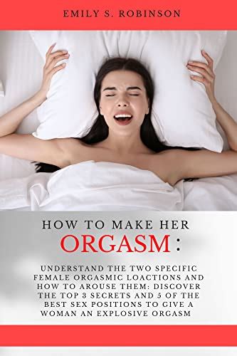 How To Make Her Orgasm Understand The Two Specific Female Orgasmic