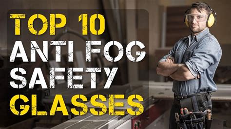 top 10 best anti fog safety glasses