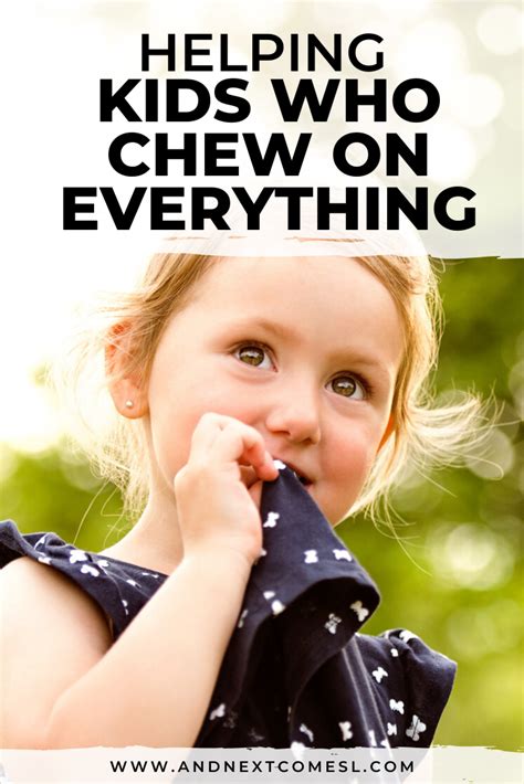 Kids Who Chew On Everything Why It Happens And How To Help And Next