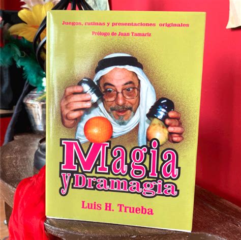 Magia Y Dramagia Luis H Trueba Magia Cadabra