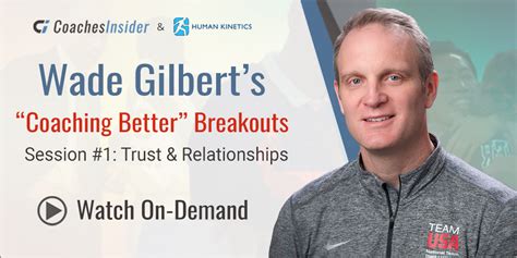 Wade Gilberts “coaching Better” Breakouts Session 1 Relationships And