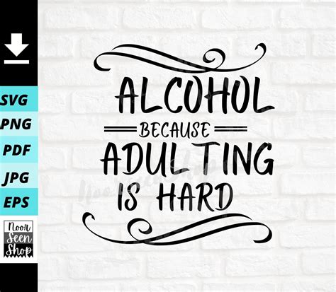 Alcohol Because Adulting Is Hard Svg Funny Drinking Quote Etsy