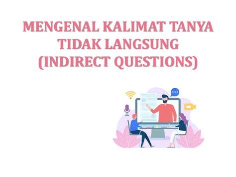 Bahasa indonesia kelas iv sd kalimat langsung dan kalimat tidak langsung. Mengenal Kalimat Tanya Tidak Langsung (Indirect Questions ...