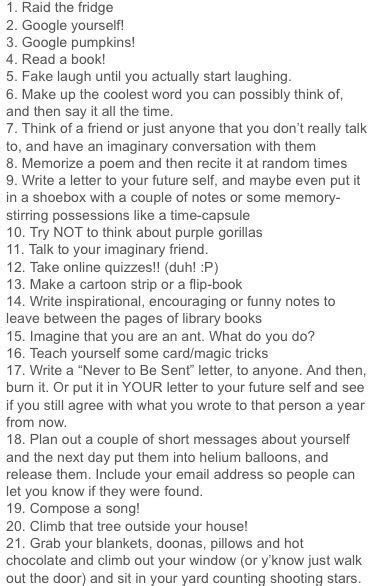 Write a letter to your mom, telling her what you love about her. 21 THINGS TO DO WHEN YOUR BORED--after midnight edition ...