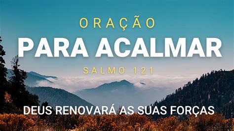 Ora O Para Acalmar O Cora O Salmo Deus Renovar Suas For As