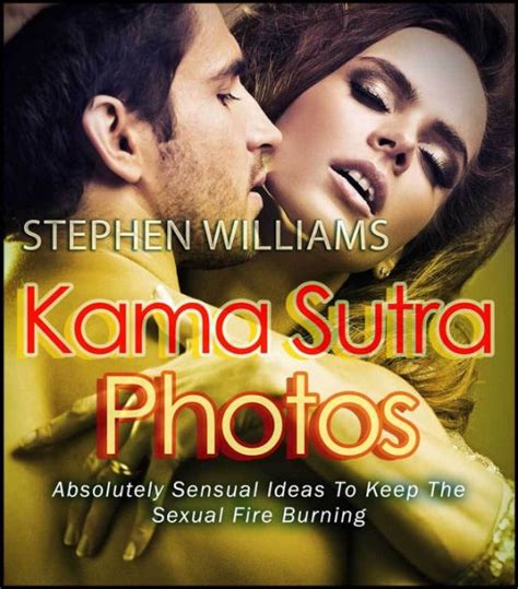 Kama Sutra Photos Essential Sex Positions To Achieve Increased Sex Drive By Stephen Williams