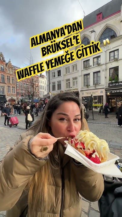 Almanyadan Brüksele Waffle Yemeğe Gittik 🇩🇪↪️🇧🇪 Almanyavlog Shorts Youtube