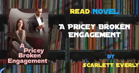 read a pricey broken engagement novel by scarlett everly harunup