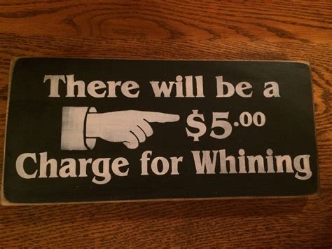 There Will Be A 500 Charge For Whining Sign 12x6