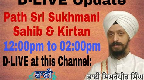 D Live Now Path Sri Sukhmani Sahib And Kirtan For Sarbat Da Bhala