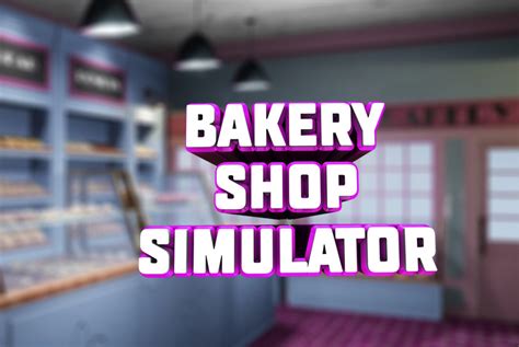 Bakery Shop Simulator Free Download V128 Repack Games