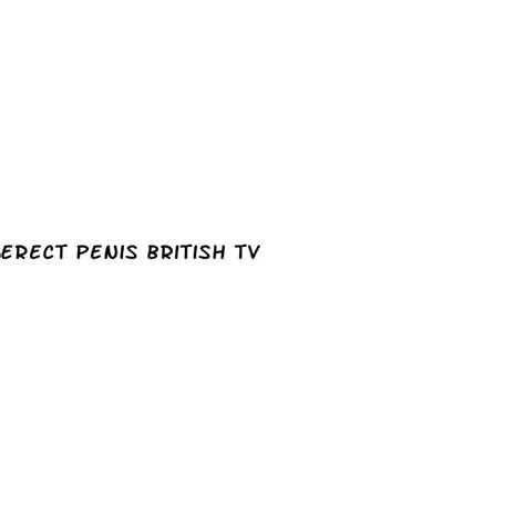 Erect Penis British Tv ﻿ecowas