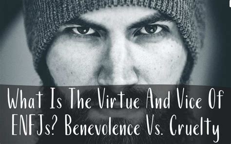 What Is The Virtue And Vice Of Enfjs Benevolence Vs Cruelty Cs
