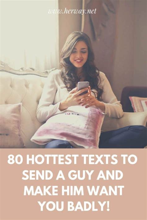 80 Hottest Texts To Send A Guy And Make Him Want You Badly