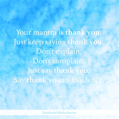 Your Mantra Is Thank You Just Keep Saying Thank You Dont Explain Dont Complain Just Say