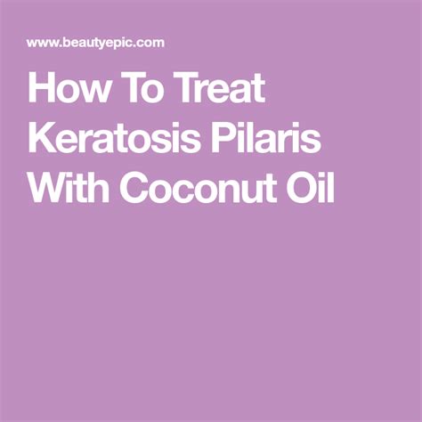 How To Use Coconut Oil For Keratosis Pilaris Keratosis Pilaris