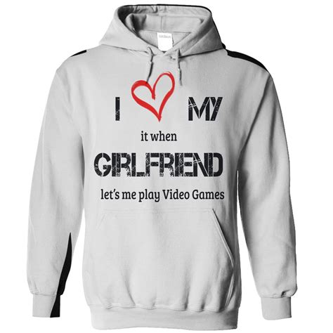 Perfect T I Love Its When My Girlfriend Lets Me Play Video Games At Top Sale Tshirt Hoodies