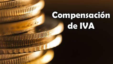 Iva or iva may refer to: Compensación del IVA contra el mismo impuesto - Contador ...