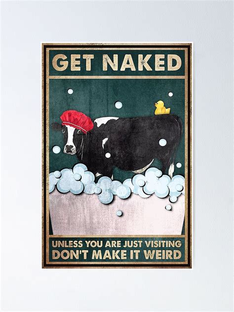 Cow Get Naked Unless You Are Just Visiting Don T Make It Weird Funny