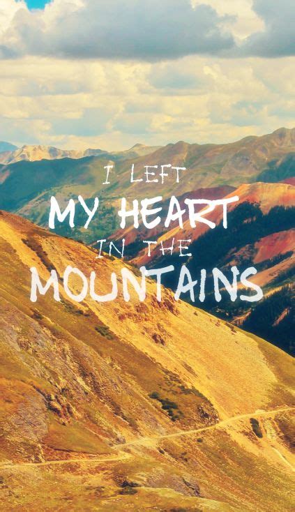 I Left My Heart In The Mountains Travel Quotes