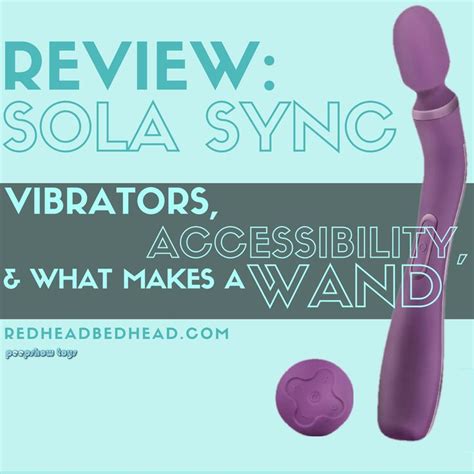 New Post Review Sola Sync Vibrators Accessibility And What Makes A Wand I Reviewed A Toy