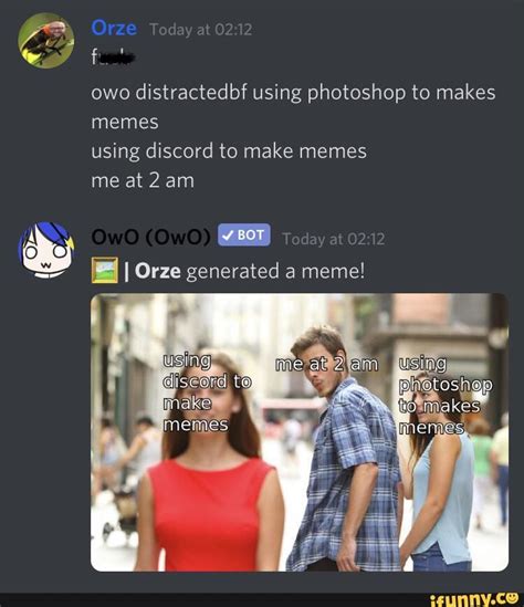 Owo Distractedbf Using Photoshop To Makes Memes Using Discord To Make