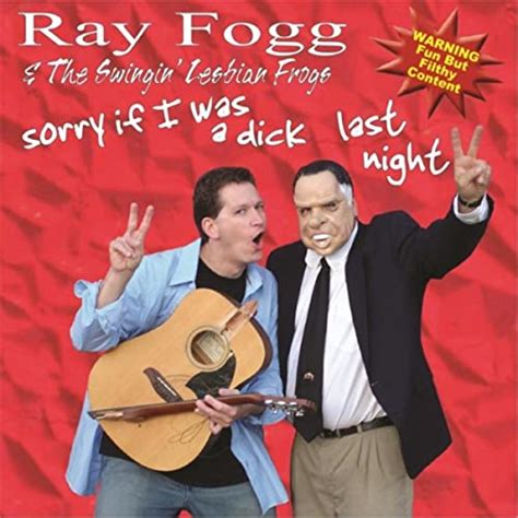 Sorry If I Was A Dick Last Night Explicit Von Ray Fogg And The Swingin