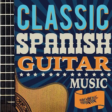 Classic Spanish Guitar Music Spanish Classic Guitar Mp3 Buy Full Tracklist