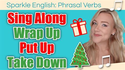 4 Common Holiday Phrasal Verbs To Use At Christmas Sing Along Wrap