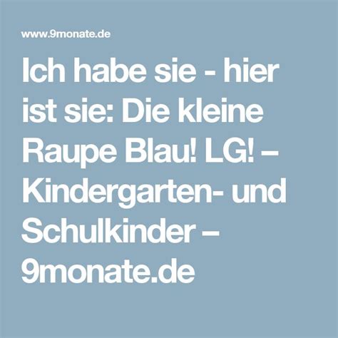 Ich habe sie - hier ist sie: Die kleine Raupe Blau! LG! – Kindergarten