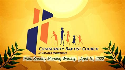 Sunday April 10 2022 Palm Sunday Morning Worship Community Baptist