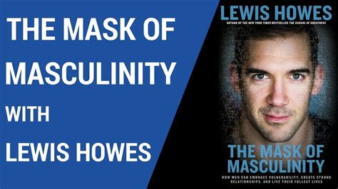 The 9 Masks Of Masculinity And How To Unveil Them With Lewis Howes