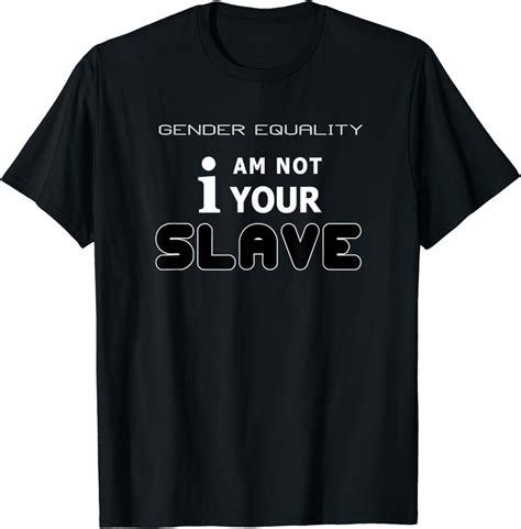 Gender Equality I Am Not Your Slave T Shirt Clothing Shoes And Jewelry