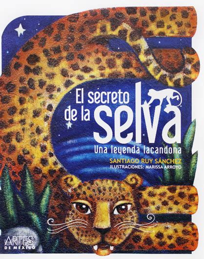 El Secreto De La Selva Una Leyenda Lacandona Agotado Catálogo