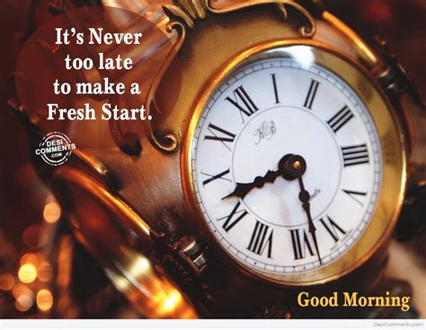 Good Morning Its Never Too Late