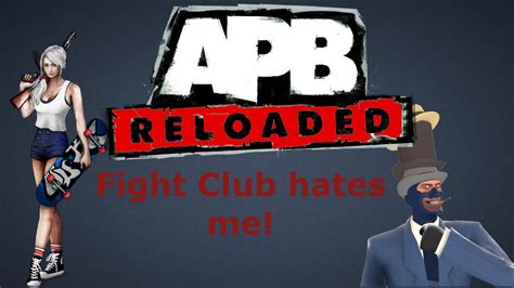 Apb Reloaded Fight Club Hates Me Youtube