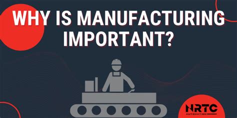 Why Is Manufacturing Important — Nrtc Automation