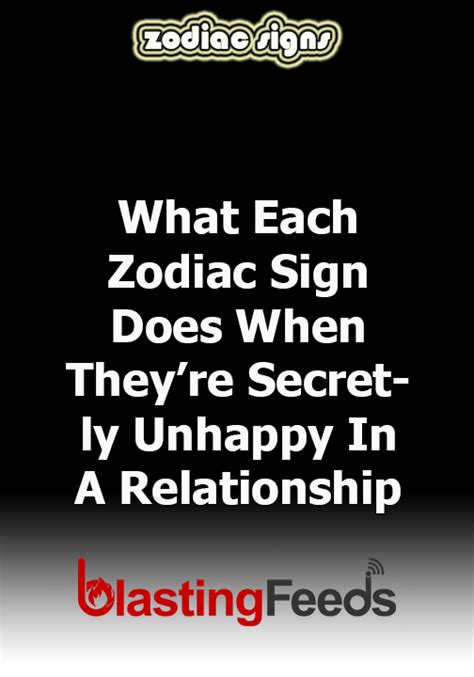 What Each Zodiac Sign Does When Theyre Secretly Unhappy In A