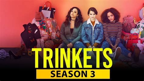 trinkets season 3 expected release date cast plot and every other detail us news box official