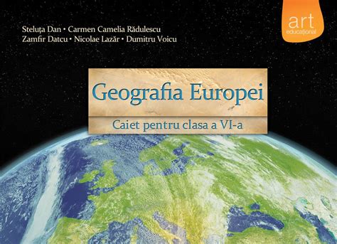 Geografie Europei Caiet Pentru Clasa A Vi A Dumitru Voicu Zamfir