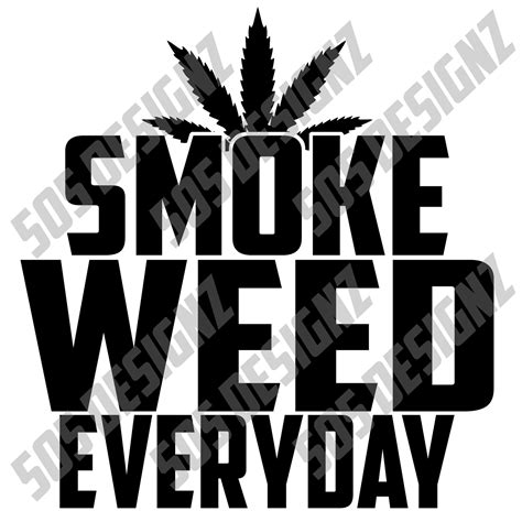 Smoke Some Weed Svg Png Cricut Decal Stencils Cutouts Etsy