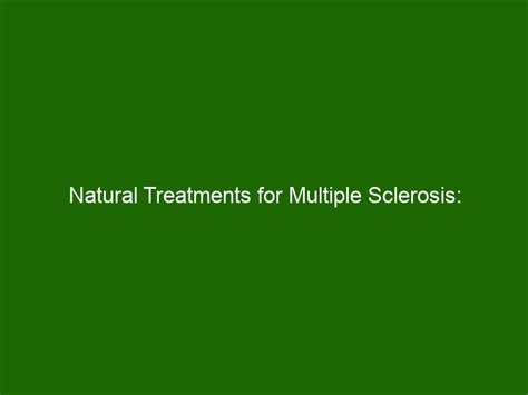 Natural Treatments For Multiple Sclerosis Boosting Wellness At Home