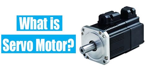 What Is A Servo Motor How It Works
