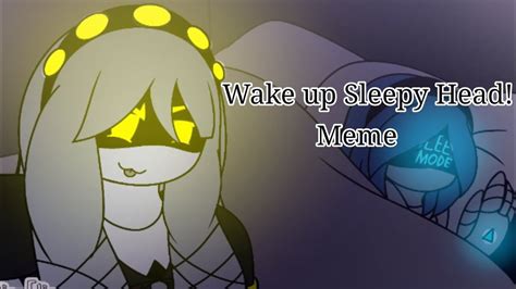 Wake Up Sleepy Head Meme Murder Drones Oc Youtube