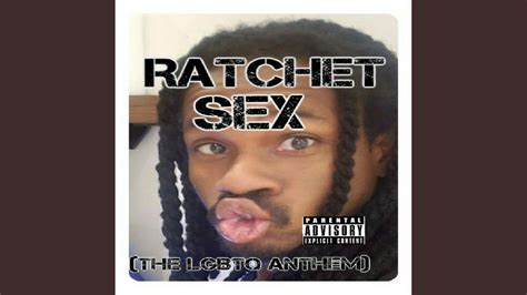 ratchet sex pt 1 youtube