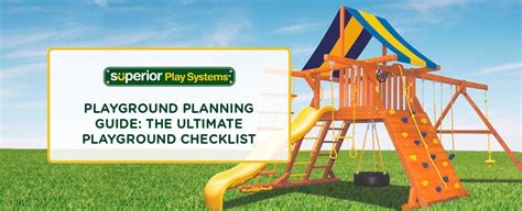 Playground Planning Guide The Ultimate Playground Checklist